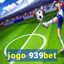 jogo 939bet